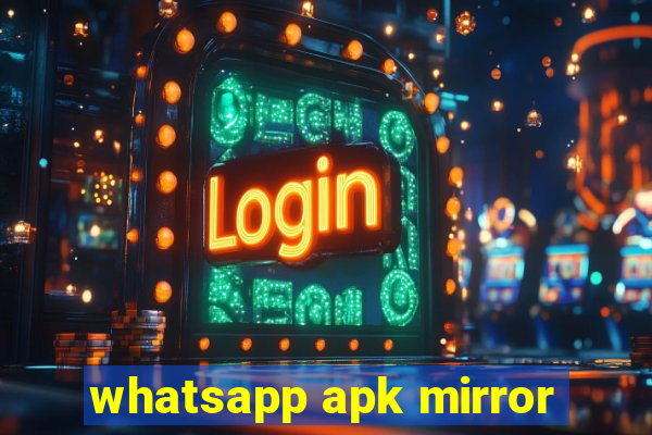 whatsapp apk mirror