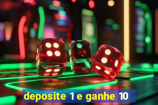 deposite 1 e ganhe 10