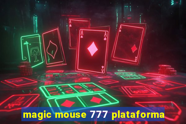 magic mouse 777 plataforma