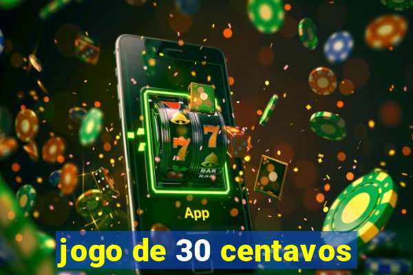 jogo de 30 centavos