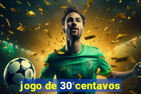 jogo de 30 centavos