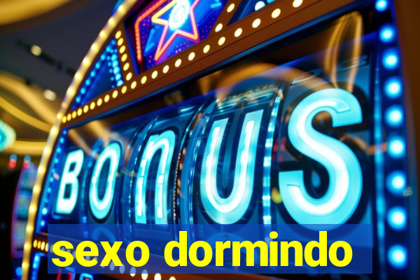 sexo dormindo