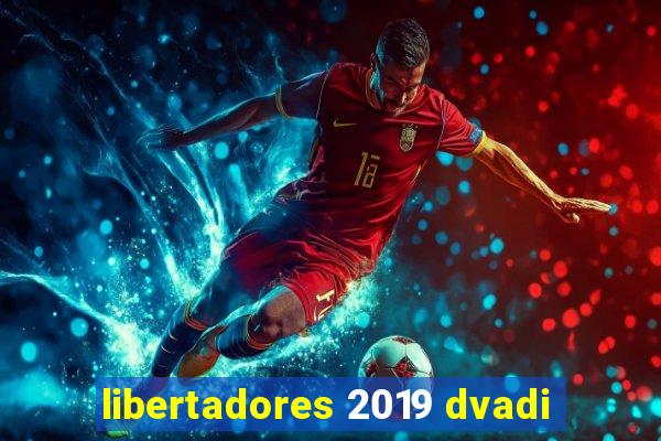 libertadores 2019 dvadi