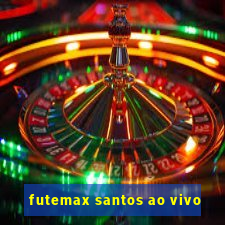 futemax santos ao vivo