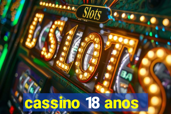 cassino 18 anos