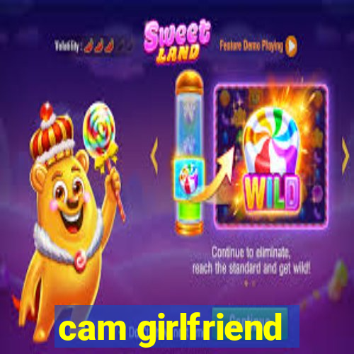 cam girlfriend