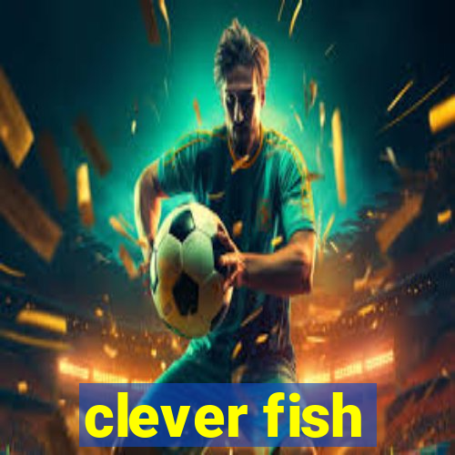 clever fish