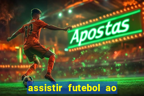 assistir futebol ao vivo sem travar