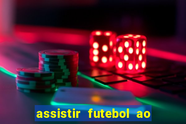 assistir futebol ao vivo sem travar