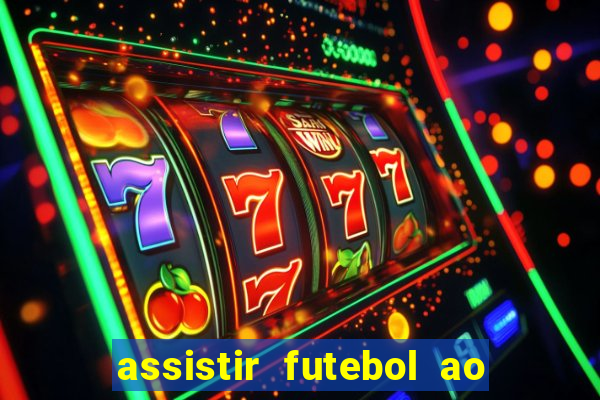 assistir futebol ao vivo sem travar