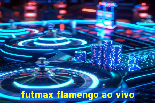 futmax flamengo ao vivo