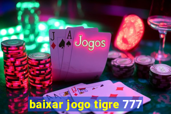 baixar jogo tigre 777