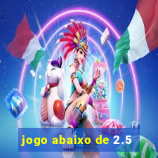 jogo abaixo de 2.5