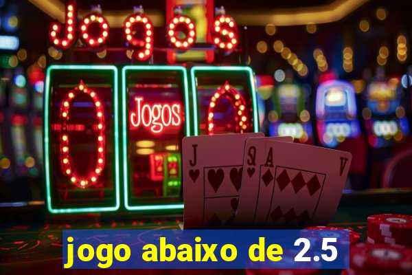 jogo abaixo de 2.5