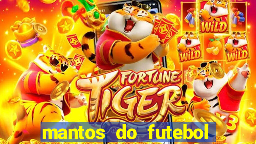 mantos do futebol jogos de hoje na tv