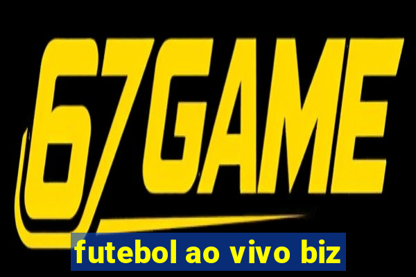 futebol ao vivo biz