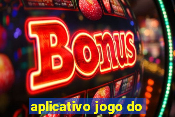 aplicativo jogo do