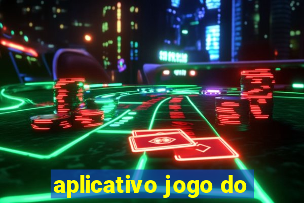 aplicativo jogo do