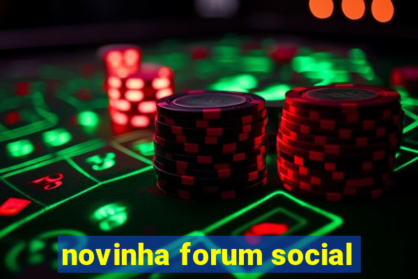 novinha forum social