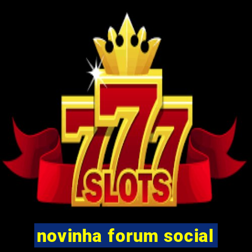 novinha forum social