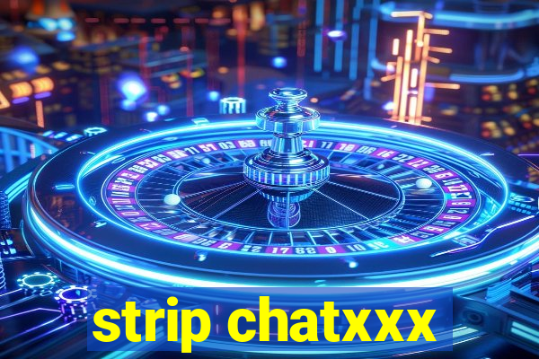 strip chatxxx