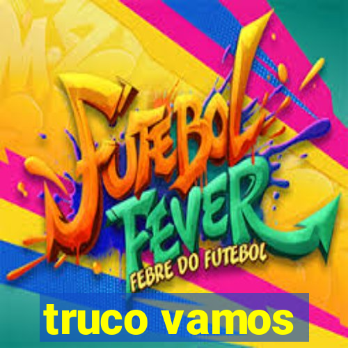 truco vamos