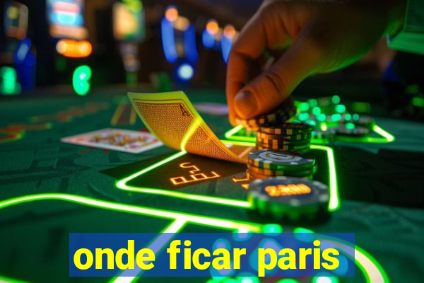 onde ficar paris