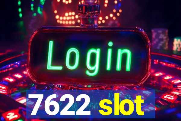 7622 slot