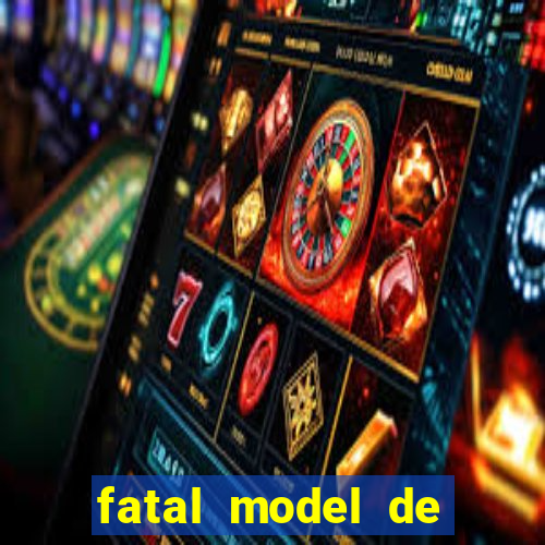 fatal model de barra mansa