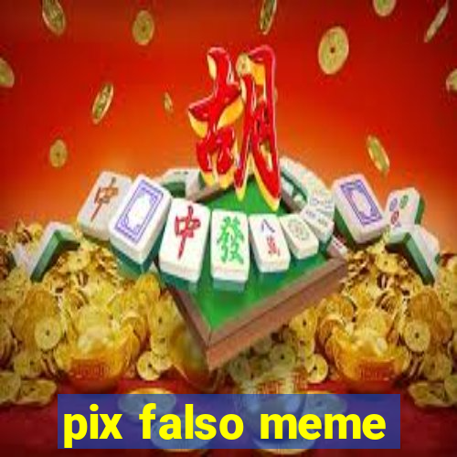 pix falso meme