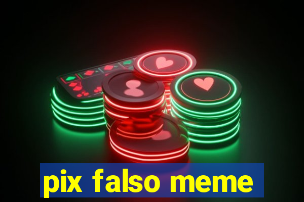 pix falso meme