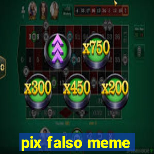 pix falso meme