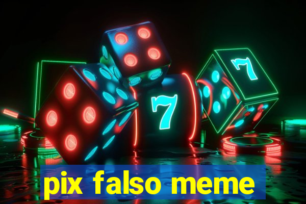 pix falso meme