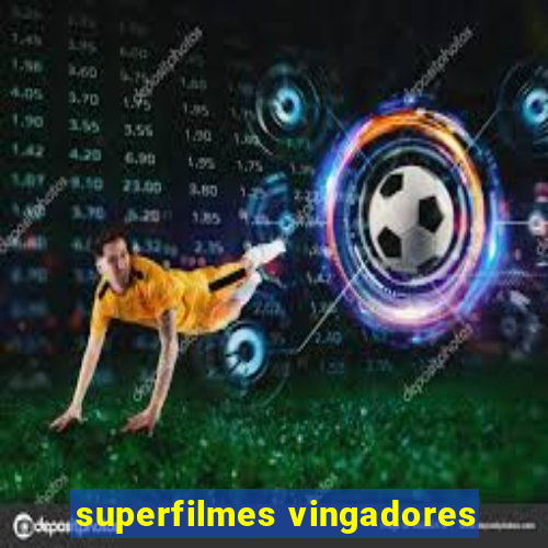 superfilmes vingadores