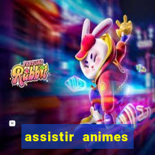 assistir animes online dublado