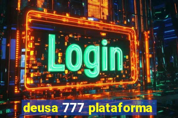 deusa 777 plataforma