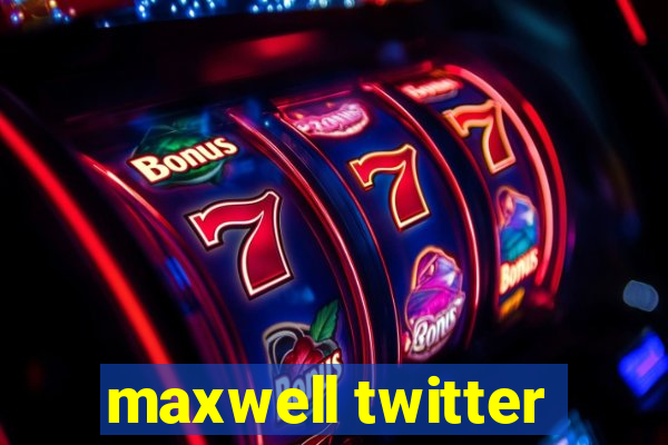 maxwell twitter