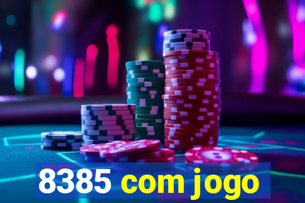 8385 com jogo