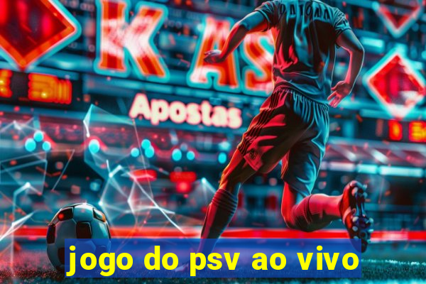 jogo do psv ao vivo