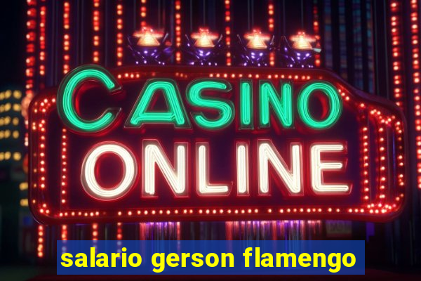 salario gerson flamengo