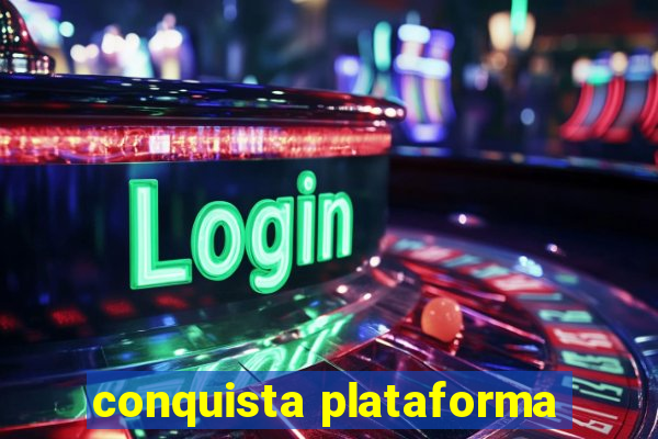 conquista plataforma