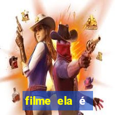 filme ela é demais completo dublado assistir online grátis