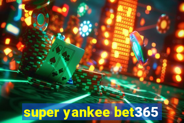 super yankee bet365