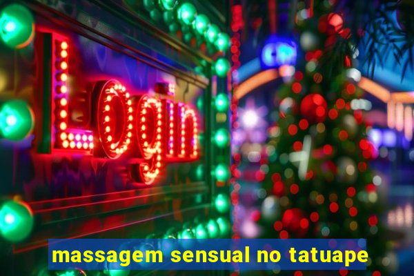 massagem sensual no tatuape