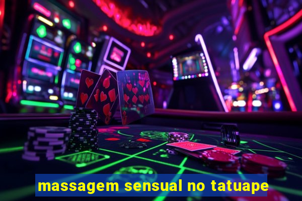 massagem sensual no tatuape