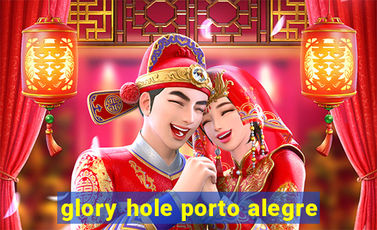 glory hole porto alegre