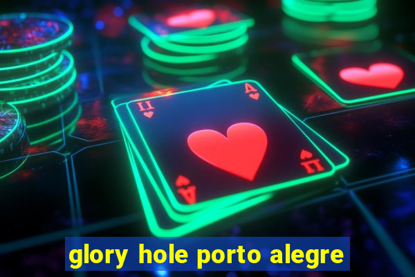 glory hole porto alegre