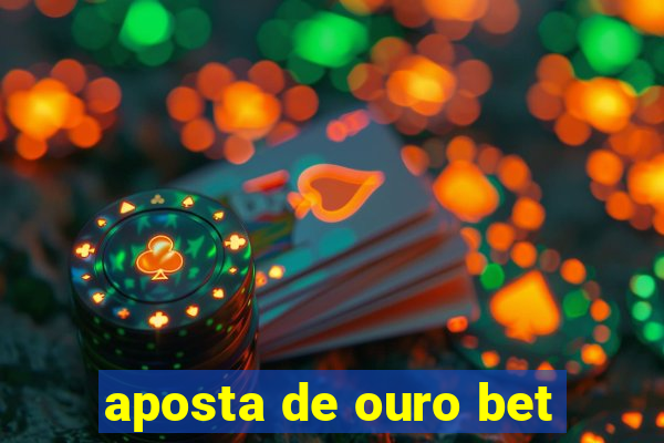 aposta de ouro bet