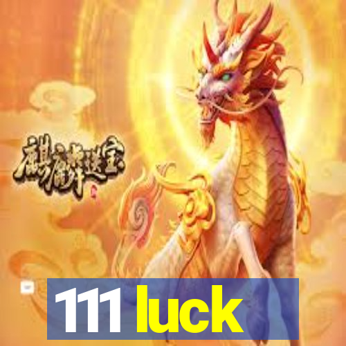 111 luck