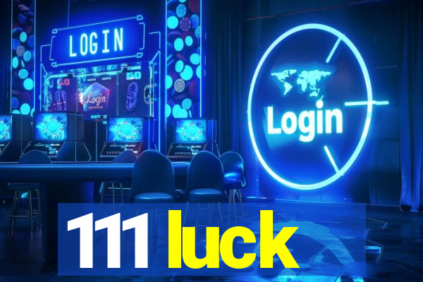 111 luck